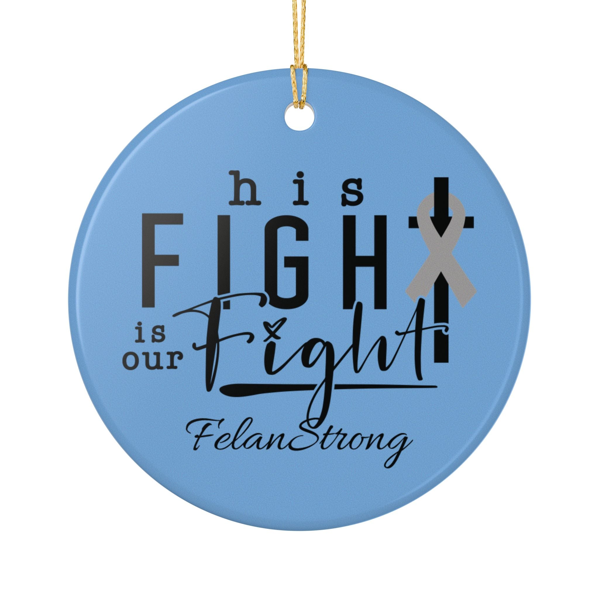 His Fight Is Our Fight – Felan Strong Ornament
