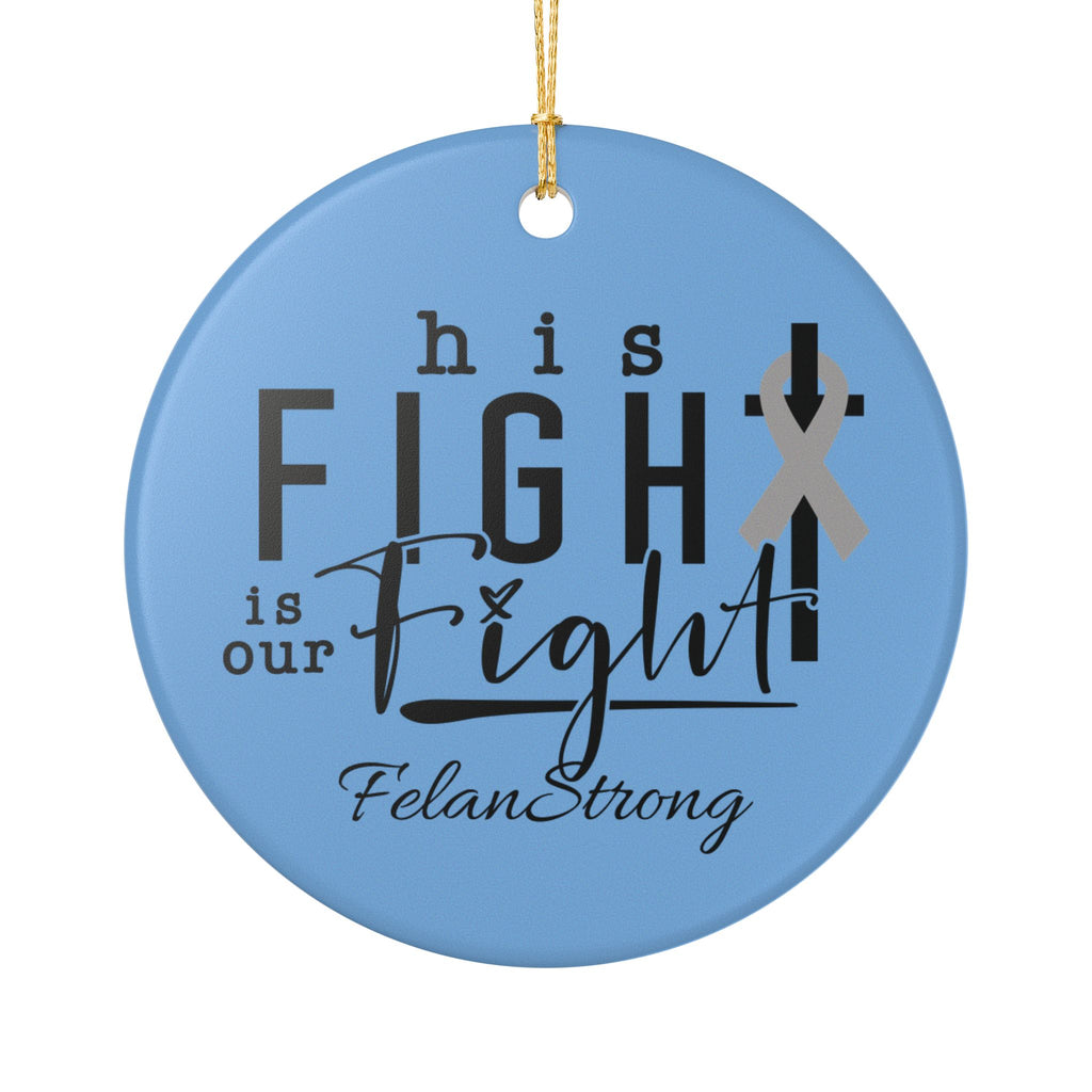 His Fight Is Our Fight – Felan Strong Ornament