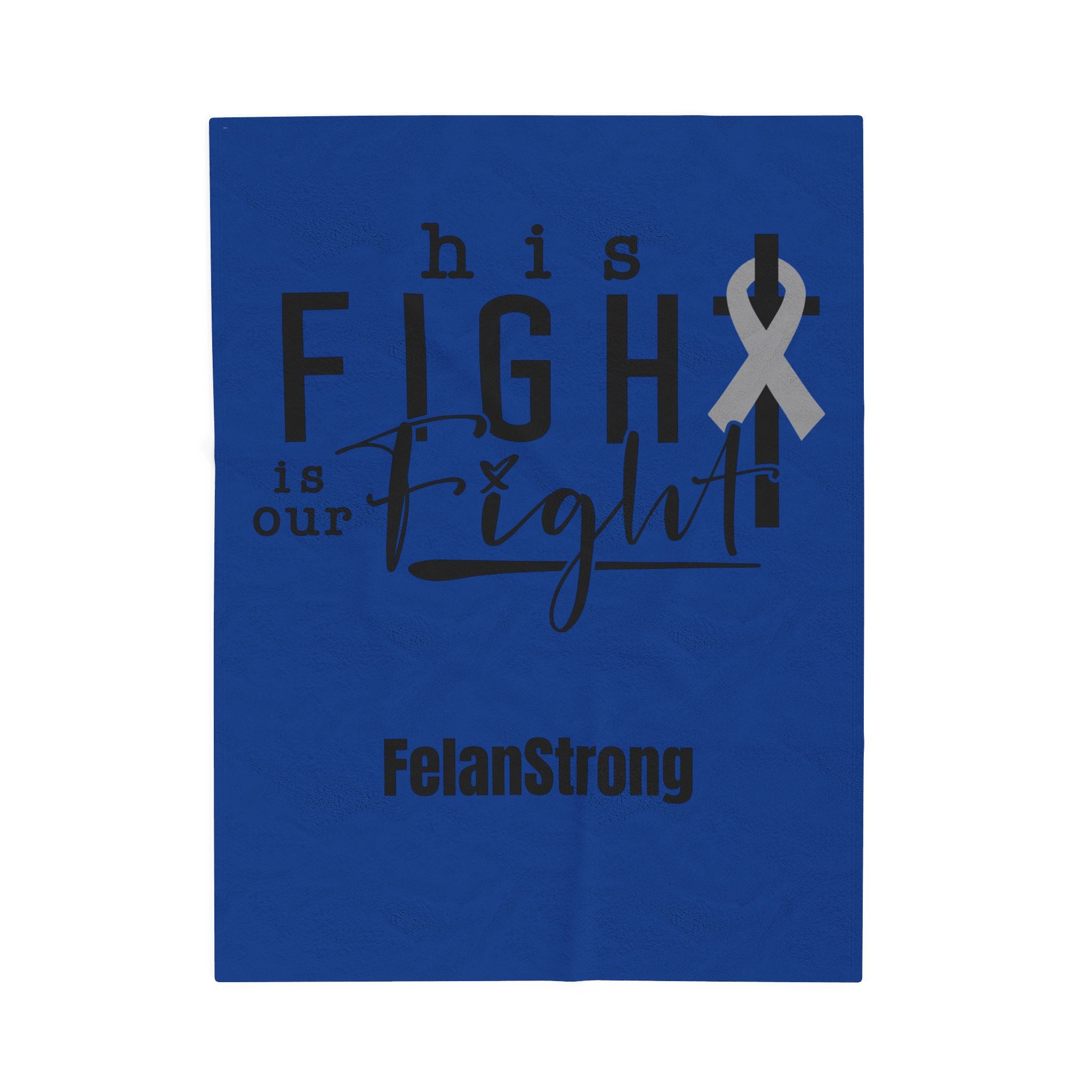 🩵 His Fight Is Our Fight – FelanStrong Blanket