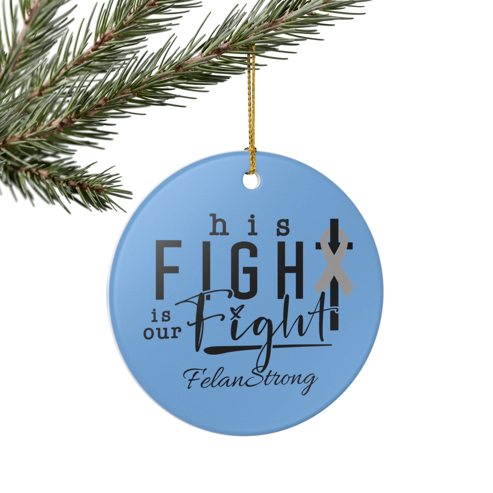 His Fight Is Our Fight – Felan Strong Ornament